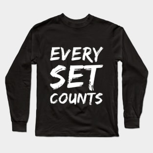 Every set counts Long Sleeve T-Shirt